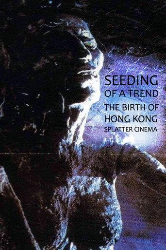 Seeding of a Trend: The Birth of Hong Kong Splatter Cinema (2017) poster