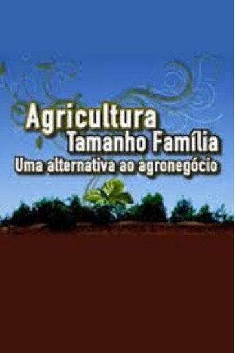 Agricultura tamanho família: uma alternativa ao agronegócio (2014) poster