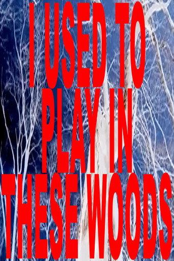 I Used to Play in These Woods () poster