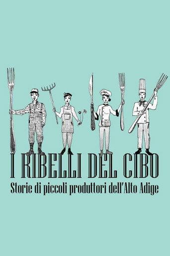 I ribelli del cibo. Storie di piccoli produttori dell'Alto Adige (2022) poster