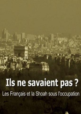 Ils ne savaient pas ? Les Français et la Shoah sous l'occupation (2012) poster