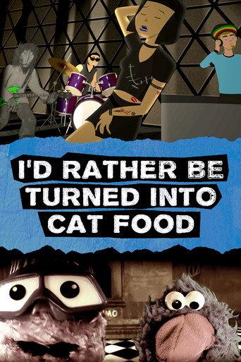 I'd Rather Be Turned Into Cat Food () poster