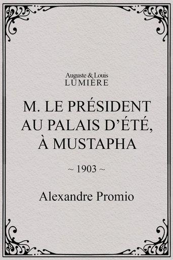 M. le président au palais d’été, à Mustapha (1903) poster