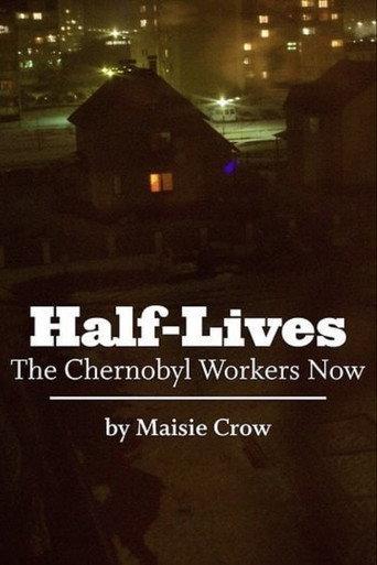 Half-Lives: The Chernobyl Workers Now (2011) poster