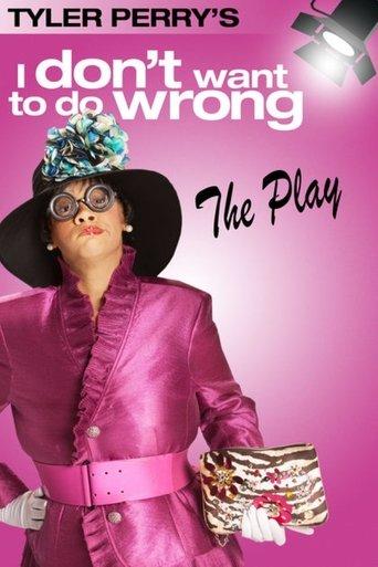 Tyler Perry's I Don't Want to Do Wrong - The Play (2012) poster