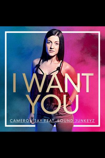 I Want You, Cameron Jay ft Sound Junkeyz (2017) poster