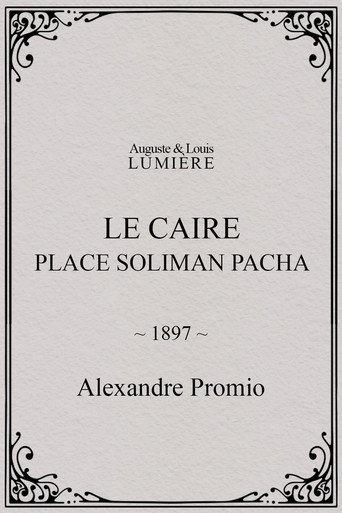 Le Caire, Place Soliman Pacha (1897) poster