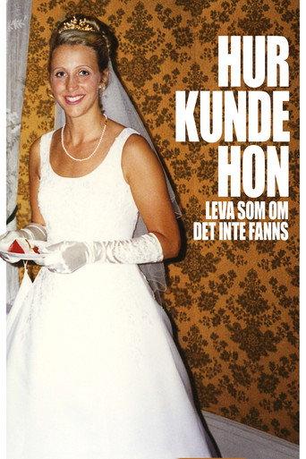Hur kunde hon leva som om det inte fanns (2010) poster