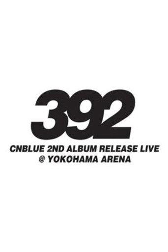 CNBLUE 2nd Album Release Live ～392～ (2011) poster