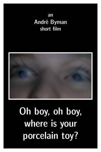 Oh boy, oh boy, where is your porcelain toy? (2011) poster