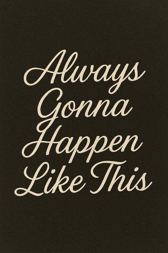 Always Gonna Happen Like This () poster