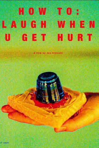 How To: Laugh When U Get Hurt (2025) poster
