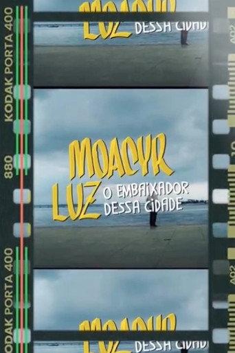 Moacyr Luz, O Embaixador Dessa Cidade (2024) poster