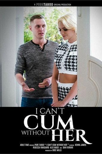 I Can't Cum Without Her (2024) poster