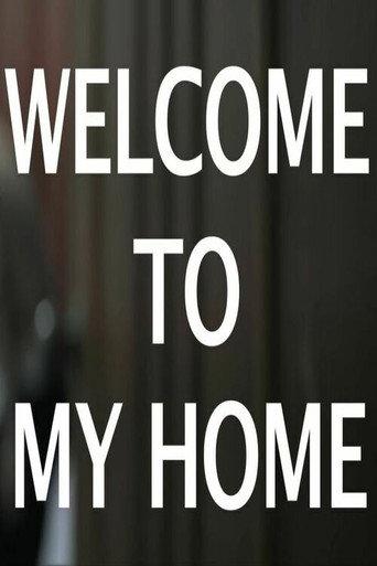WELCOME TO MY HOME (2013) poster