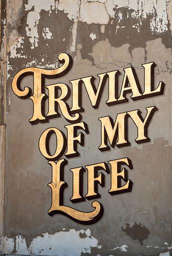 Trivial Of My Life () poster