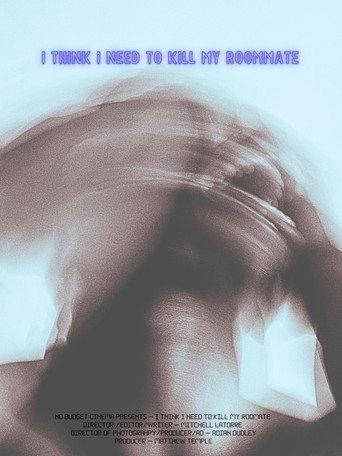 I Think I Need To Kill My Roommate () poster