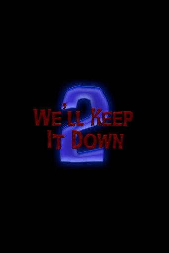 We'll Keep It Down 2 () poster