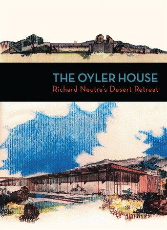 The Oyler House: Richard Neutra's Desert Retreat (2012) poster