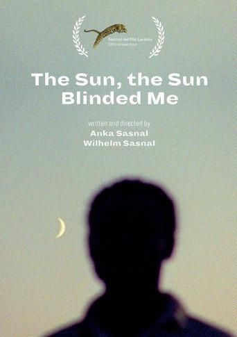 The Sun, the Sun Blinded Me (2016) poster