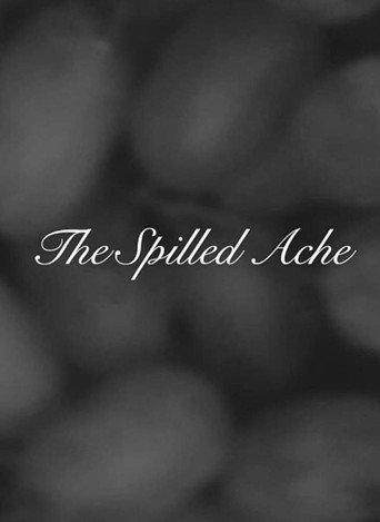 The Spilled Ache () poster