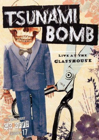 Tsunami Bomb: The Show Must Go Off! - Live at the Glass House (2005) poster