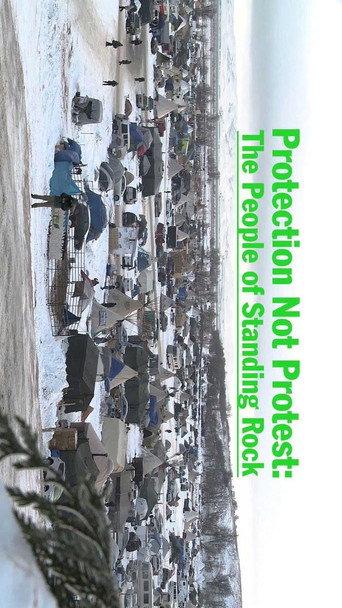 Protection Not Protest: The People of Standing Rock (2016) poster