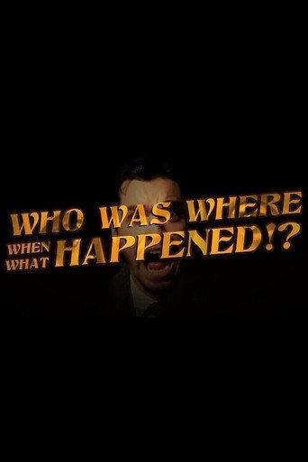 Who Was Where When What Happened!? () poster