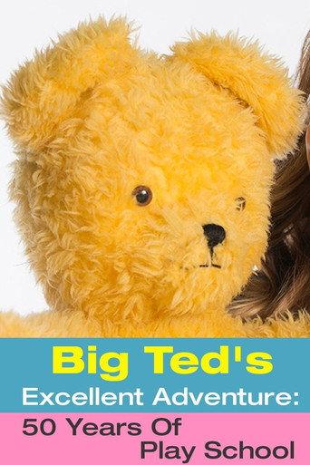 Big Ted's Excellent Adventure: 50 Years Of Play School (2016) poster