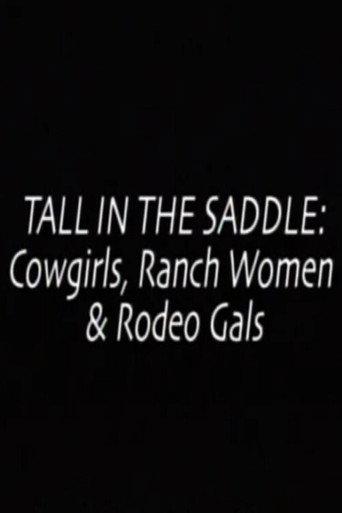 Tall in the Saddle: Cowgirls, Ranch Women & Rodeo Gals (1999) poster