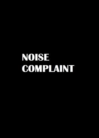 Noise Complaint () poster