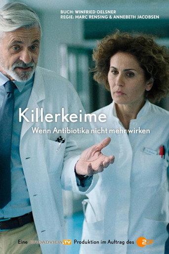 KILLER GERMS – WHEN ANTIBIOTICS NO LONGER WORK (2019) poster