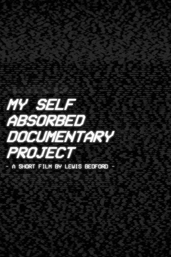 My Self Absorbed Documentary Project (2022) poster