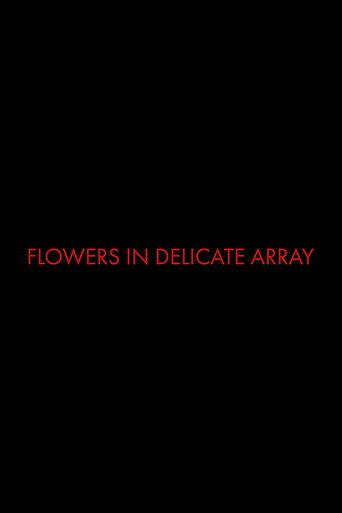 Flowers In Delicate Array (2024) poster