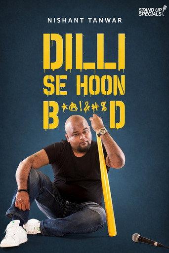 Nishant Tanwar : Dilli Se Hoon B*@!%D (2018) poster