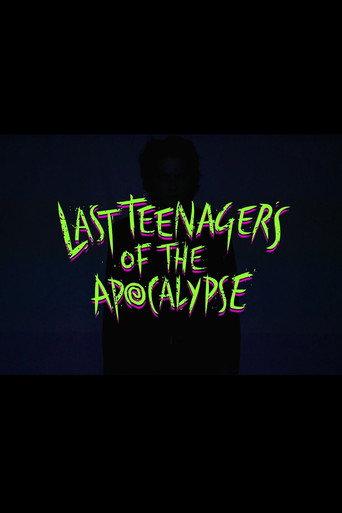 Last Teenagers of the Apocalypse (2016) poster