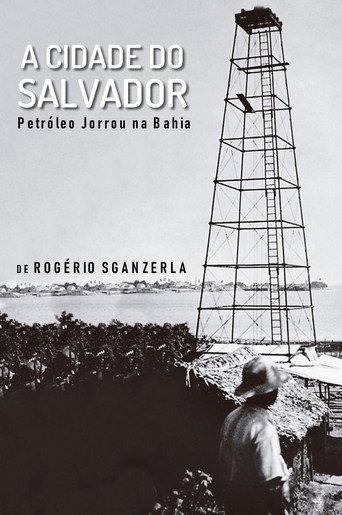 A Cidade do Salvador (Petróleo Jorrou na Bahia) (1981) poster
