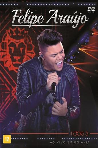 Felipe Araújo - 1 Dois 3 ao Vivo em Goiânia (2017) poster