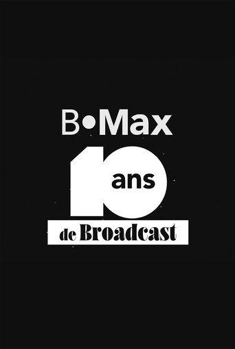 B•Max, 10 ans de Broadcast - Le documentaire inédit (2025) poster