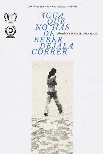 AGUA QUE NO HAS DE BEBER DEJALA CORRER () poster