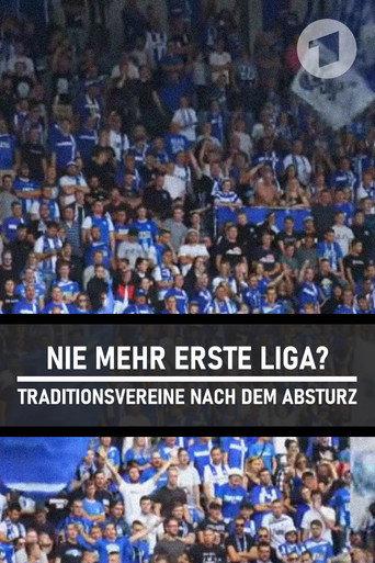Nie mehr erste Liga? - Traditionsvereine nach dem Absturz (2017) poster