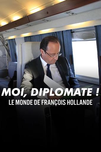 « Moi, diplomate ! » — Le monde de François Hollande (2025) poster