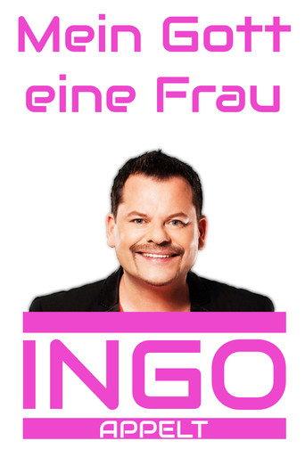 Ingo Appelt - Mein Gott eine Frau (2013) poster