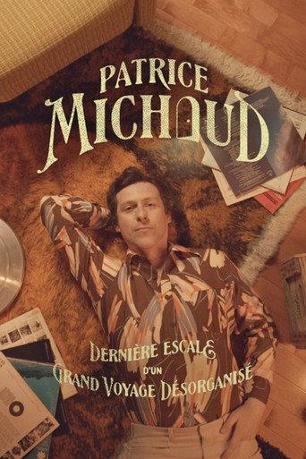 Patrice Michaud: Dernière escale d’un grand voyage désorganisé (2025) poster