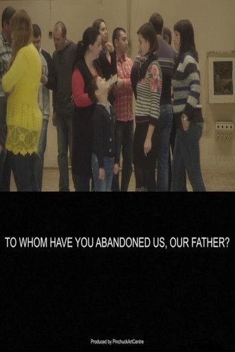 To Whom Have You Abandoned Us, Our Father? (2018) poster