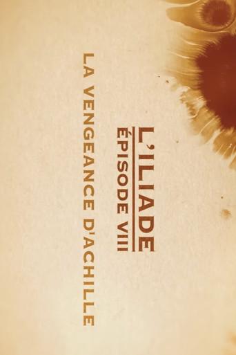 La vengeance d'Achille - L'Iliade Épisode 8 - Les grands mythes (2018) poster