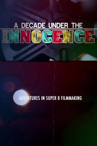 A Decade Under the Innocence: Adventures in Super 8 Filmmaking (2015) poster
