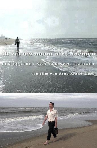 I Will Not Mention Your Name, Portrait of Ted van Lieshout (2012) poster