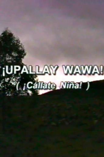 ¡Cállate niña! (Upallay Wawa) (1999) poster