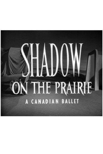 Shadow on the Prairie (A Canadian Ballet) (1953) poster